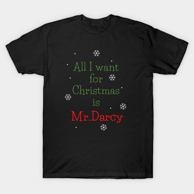 All I Want For Christmas is Mr Darcy T-Shirt by Regency Romp